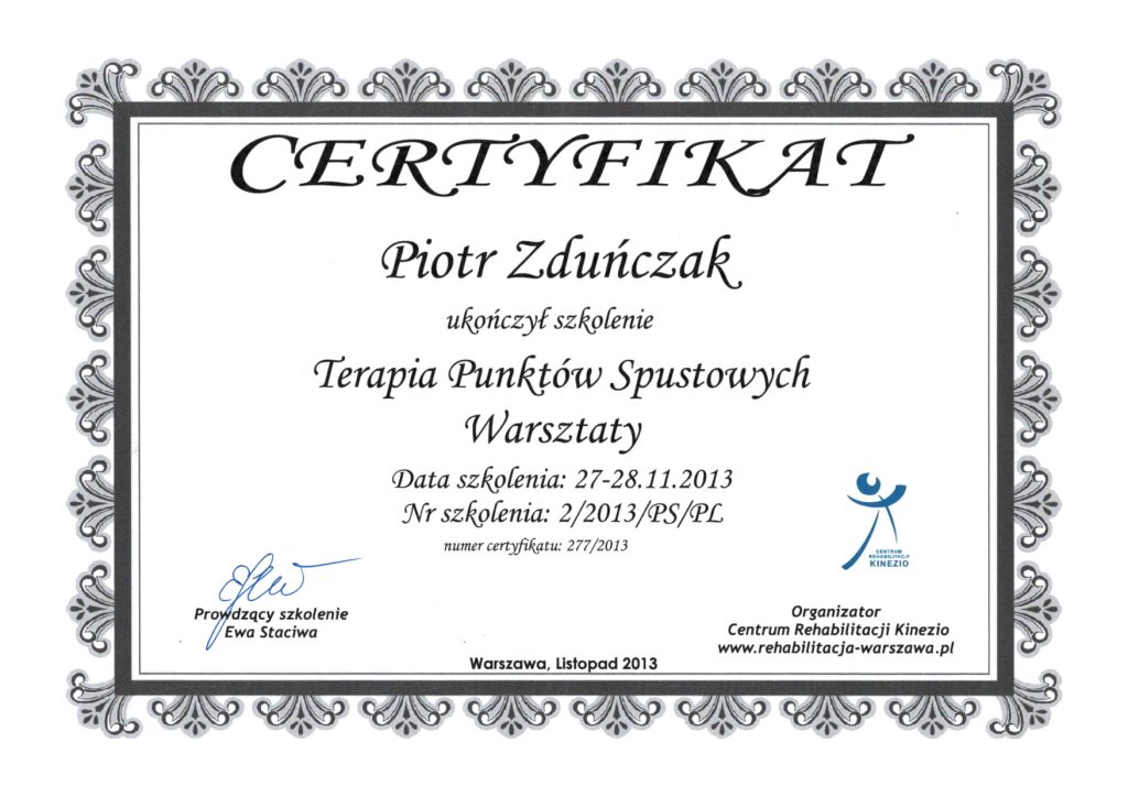 Certyfikat - Piotr Zduńczak ukończył szkolenie Terapia Punków Spustowych Warsztaty - Data szkolenia 27-28.11.2013